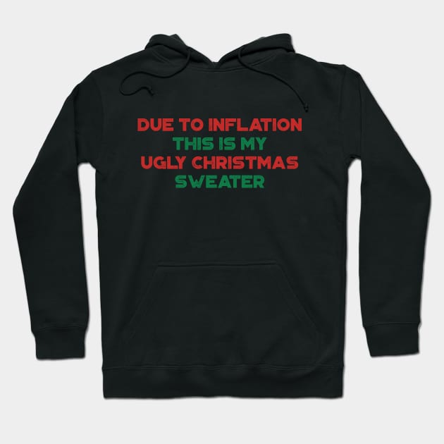 Due To Inflation This Is My Ugly Christmas Sweater Funny Vintage Retro (Christmas) Hoodie by truffela